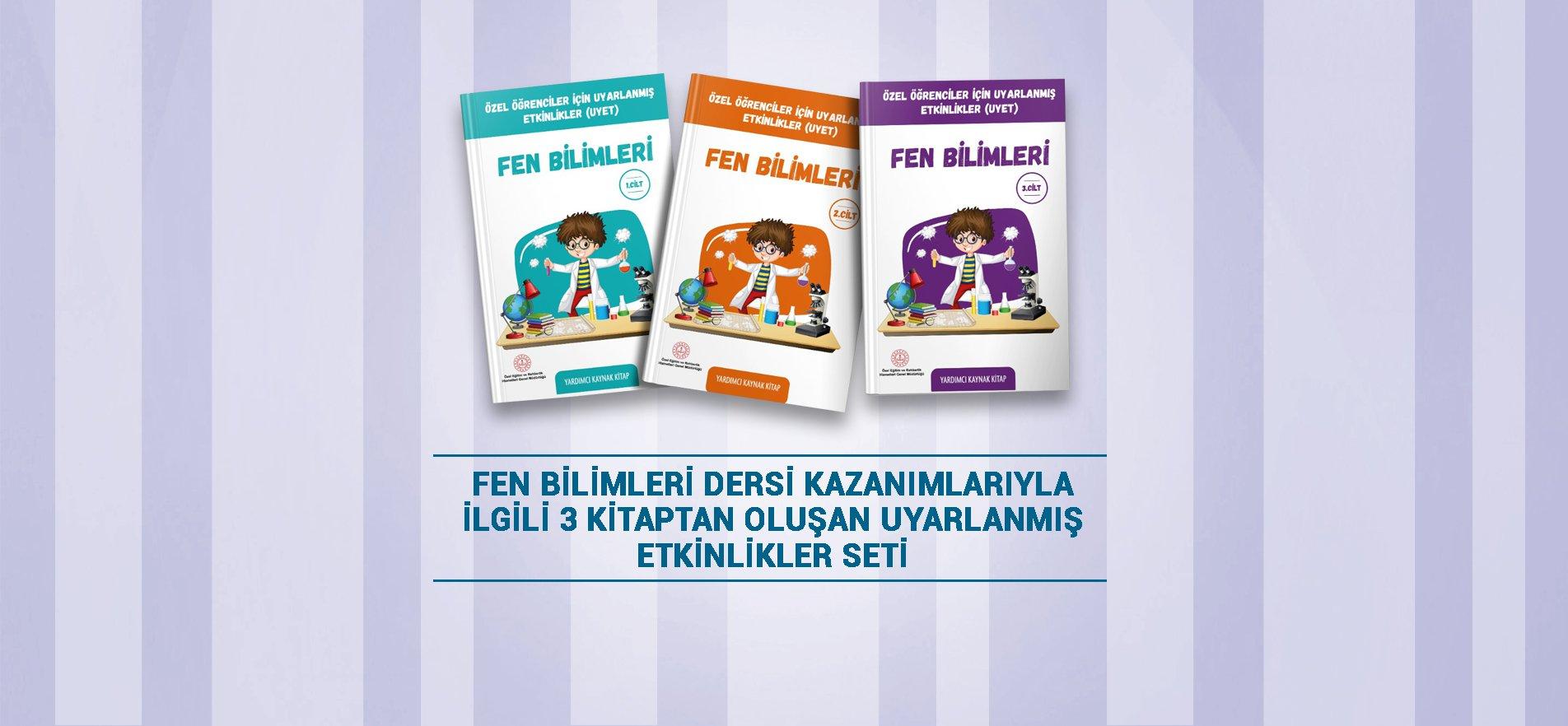 ÖZEL ÖĞRENCİLERİMİZ İÇİN UYARLANMIŞ ETKİNLİKLERLE DESTEKLENEN FEN BİLİMLERİ KİTAP SETİ YAYINDA