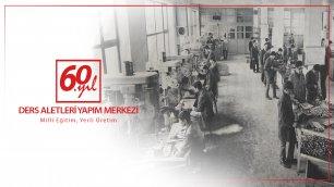 DERS ALETLERİ YAPIM MERKEZİMİZ 60 YAŞINDA